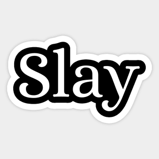 Slay Sticker